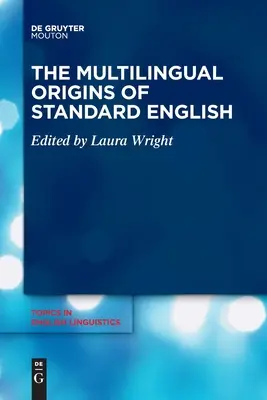 Originile multilingve ale limbii engleze standard - The Multilingual Origins of Standard English