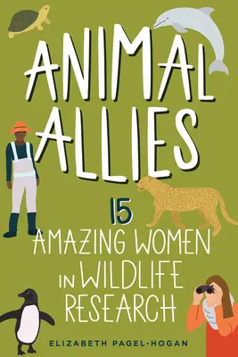 Animal Allies: 15 femei uimitoare în cercetarea vieții sălbaticevolumul 4 - Animal Allies: 15 Amazing Women in Wildlife Researchvolume 4