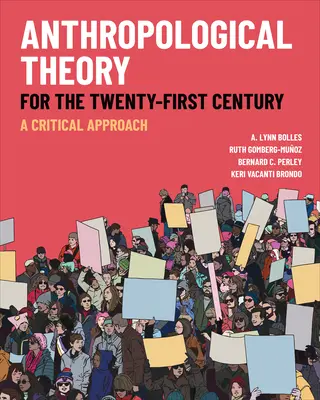 Teoria antropologică pentru secolul XXI: O abordare critică - Anthropological Theory for the Twenty-First Century: A Critical Approach