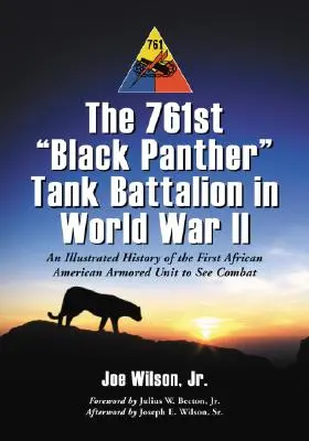 Batalionul de tancuri 761 Black Panther în Al Doilea Război Mondial: O istorie ilustrată a primei unități blindate afro-americane care a văzut lupta - The 761st Black Panther Tank Battalion in World War II: An Illustrated History of the First African American Armored Unit to See Combat