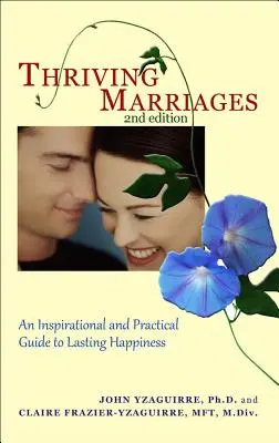 Thriving Marriages: Un ghid inspirațional și practic pentru fericirea de durată - Thriving Marriages: An Inspirational and Practical Guide to Lasting Happiness