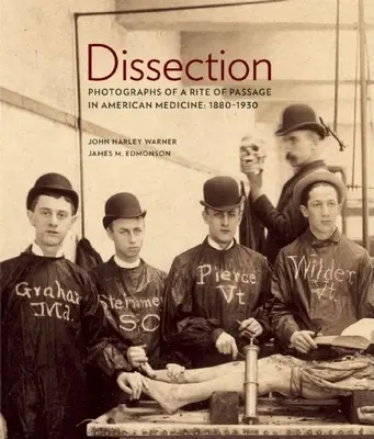 Disecție: Fotografii ale unui ritual de trecere în medicina americană 1880a-1930 - Dissection: Photographs of a Rite of Passage in American Medicine 1880a-1930