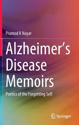 Memorii despre boala Alzheimer: Poetica uitării de sine - Alzheimer's Disease Memoirs: Poetics of the Forgetting Self