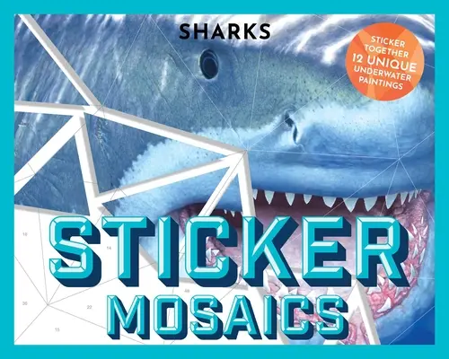 Mozaicuri autocolante: Rechini: Puzzle Together 12 Unique Fintastic Designs (Sticker Activity Book) - Sticker Mosaics: Sharks: Puzzle Together 12 Unique Fintastic Designs (Sticker Activity Book)