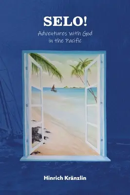 Selo! Aventuri cu Dumnezeu în Pacific - Selo!: Adventures with God in the Pacific
