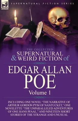 Colecția de ficțiune supranaturală și ciudată a lui Edgar Allan Poe - Volumul 1: Inclusiv un roman: „The Narrative of Arthur Gordon Pym of Nantucket, One N - The Collected Supernatural and Weird Fiction of Edgar Allan Poe-Volume 1: Including One Novel the Narrative of Arthur Gordon Pym of Nantucket, One N