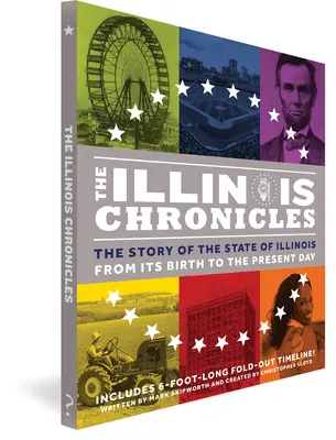 Cronicile din Illinois: Istoria statului Illinois - de la nașterea sa până în prezent - The Illinois Chronicles: The Story of the State of Illinois - From Its Birth to the Present Day