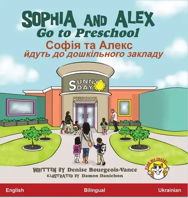Sophia și Alex merg la grădiniță: Софія та Алекс йдут&# - Sophia and Alex Go to Preschool: Софія та Алекс йдут&#