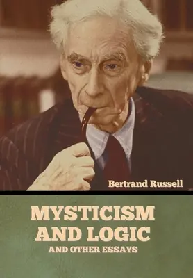 Misticism și logică și alte eseuri - Mysticism and Logic and Other Essays