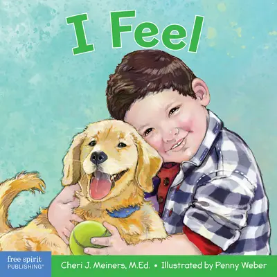 I Feel: A Book about Recognizing and Understanding Emotions (Simt: O carte despre recunoașterea și înțelegerea emoțiilor) - I Feel: A Book about Recognizing and Understanding Emotions