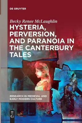 Isterie, perversiune și paranoia în The Canterbury Tales - Hysteria, Perversion, and Paranoia in The Canterbury Tales