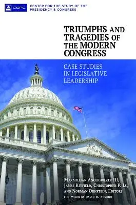 Triumfuri și tragedii ale Congresului modern: Studii de caz în conducerea legislativă - Triumphs and Tragedies of the Modern Congress: Case Studies in Legislative Leadership