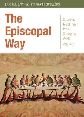 Calea Episcopală: Seria Învățăturile Bisericii pentru o lume în schimbare: Volumul 1 - The Episcopal Way: Church's Teachings for a Changing World Series: Volume 1