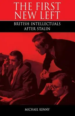 Prima nouă stângă: Intelectualii britanici după Stalin - First New Left: British Intellectuals After Stalin