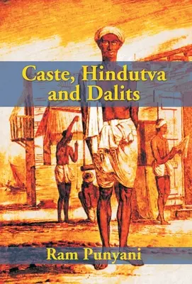 Caste, Hindutva și Dalits - Caste, Hindutva And Dalits