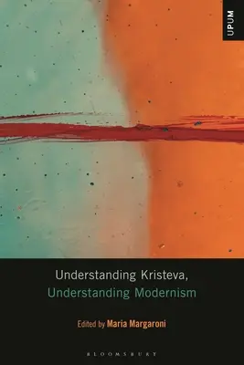 Înțelegerea lui Kristeva, înțelegerea modernismului - Understanding Kristeva, Understanding Modernism