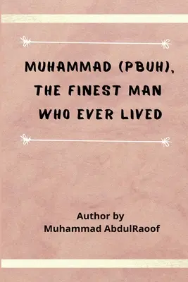 Muhammad (PBUH) Cel mai bun om care a trăit vreodată - Muhammad (PBUH) The Finest Man Who Ever Lived