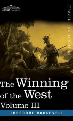 The Winning of the West, vol. III (în patru volume): Înființarea comunelor din Trans-Alleghany, 1784-1790 - The Winning of the West, Vol. III (in four volumes): The Founding of the Trans-Alleghany Commonwealths, 1784-1790