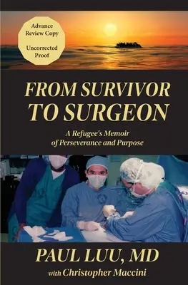 De la supraviețuitor la chirurg: Memoriile unui refugiat despre perseverență și scop - From Survivor to Surgeon: A Refugee's Memoir of Perseverance and Purpose