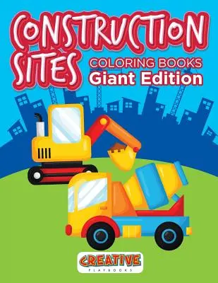 Șantiere de construcții Cărți de colorat Ediție gigant - Construction Sites Coloring Books Giant Edition