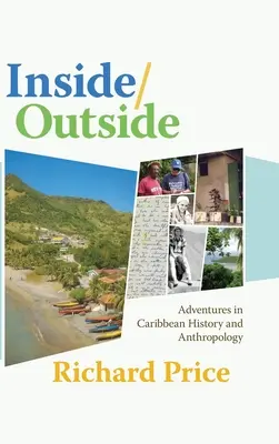 Inside/Outside: Aventuri în istoria și antropologia Caraibelor - Inside/Outside: Adventures in Caribbean History and Anthropology