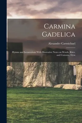 Carmina Gadelica: Imnuri și incantații cu note ilustrative despre cuvinte, ritualuri și obiceiuri, Dyin - Carmina Gadelica: Hymns and Incantations With Illustrative Notes on Words, Rites, and Customs, Dyin