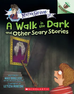 O plimbare în întuneric și alte povești înfricoșătoare: O carte din ghindă (Mister Shivers #4) - A Walk in the Dark and Other Scary Stories: An Acorn Book (Mister Shivers #4)