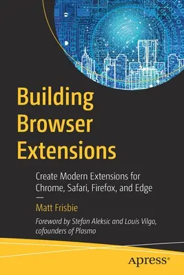 Construirea extensiilor de browser: Crearea de extensii moderne pentru Chrome, Safari, Firefox și Edge - Building Browser Extensions: Create Modern Extensions for Chrome, Safari, Firefox, and Edge