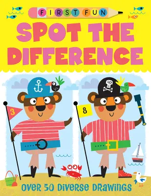 Prima distracție: Spot the Difference: Peste 50 de desene diverse - First Fun: Spot the Difference: Over 50 Diverse Drawings