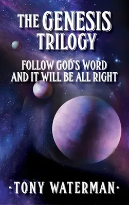 Trilogia Genezei: Urmează Cuvântul lui Dumnezeu și totul va fi bine - The Genesis Trilogy: Follow God's Word and It Will Be All Right