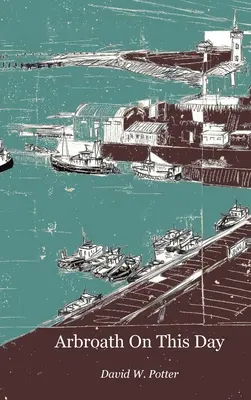 Arbroath în această zi - Arbroath On This Day