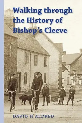 O plimbare prin istoria orașului Bishop's Cleeve - Walking Through the History of Bishop's Cleeve