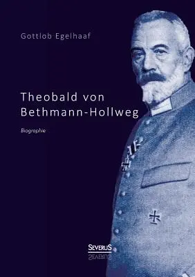 Theobald von Bethmann-Hollweg. Biografie - Theobald von Bethmann-Hollweg. Biographie