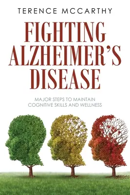 Combaterea bolii Alzheimer: Pași importanți pentru menținerea abilităților cognitive și a stării de bine - Fighting Alzheimer's Disease: Major Steps to Maintain Cognitive Skills and Wellness