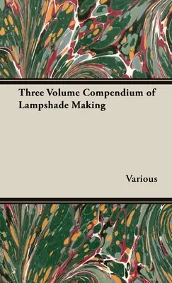 Compendiu în trei volume de confecționare a abajururilor - Three Volume Compendium of Lampshade Making