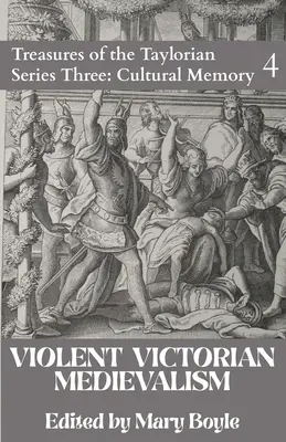 Medievalismul victorian violent - Violent Victorian Medievalism