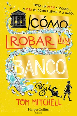 Cmo Robar Un Banco (Cum să jefuiești o bancă - ediție spaniolă) - Cmo Robar Un Banco (How to Rob a Bank - Spanish Edition)