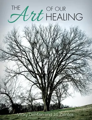 The Art of Our Healing (Arta vindecării noastre): Călătorie bazată pe credință a pierderii, speranței și vindecării - The Art of Our Healing: Faith-Based Journey of Loss, Hope, and Healing