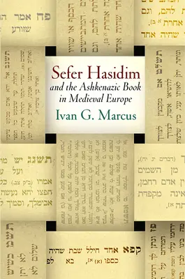 Sefer Hasidim și cartea ashkenazică în Europa medievală - Sefer Hasidim and the Ashkenazic Book in Medieval Europe
