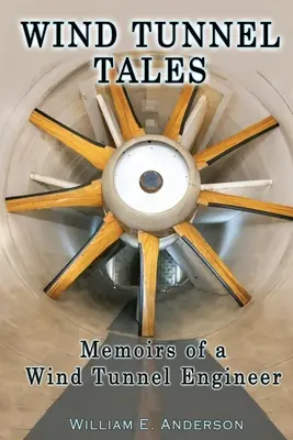 Wind Tunnel Tales, Memoriile unui inginer de tuneluri de vânt - Wind Tunnel Tales, Memoirs of a Wind Tunnel Engineer