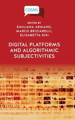 Platforme digitale și subiectivități algoritmice - Digital Platforms and Algorithmic Subjectivities