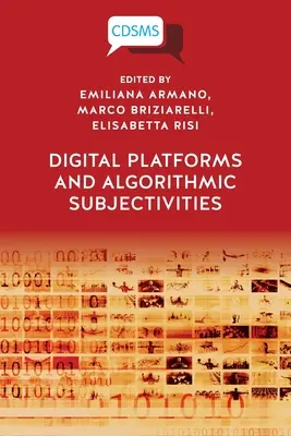 Platforme digitale și subiectivități algoritmice - Digital Platforms and Algorithmic Subjectivities