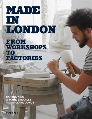 Fabricat în Londra: De la ateliere la fabrici - Made in London: From Workshops to Factories