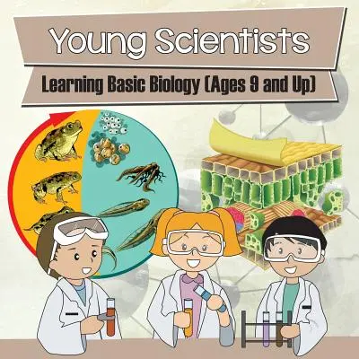 Tineri cercetători: Învățarea biologiei de bază (începând cu vârsta de 9 ani) - Young Scientists: Learning Basic Biology (Ages 9 and Up)