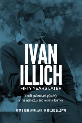 Ivan Illich Cincizeci de ani mai târziu: Situarea societății deschooling în parcursul său intelectual și personal - Ivan Illich Fifty Years Later: Situating Deschooling Society in His Intellectual and Personal Journey