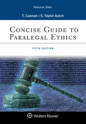 Ghid concis de etică paralegală - Concise Guide to Paralegal Ethics