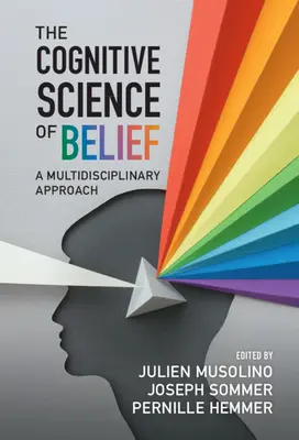 Știința cognitivă a credinței: O abordare multidisciplinară - The Cognitive Science of Belief: A Multidisciplinary Approach