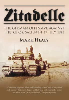 Zitadelle: Ofensiva germană împotriva Salientului Kursk 4-17 iulie 1943 - Zitadelle: The German Offensive Against the Kursk Salient 4-17 July 1943