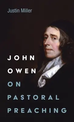 John Owen despre predicarea pastorală - John Owen on Pastoral Preaching