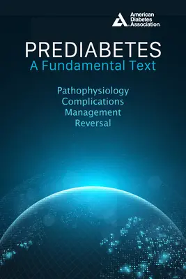 Prediabetes: Un text fundamental: Patofiziologie, complicații, management și inversare - Prediabetes: A Fundamental Text: Pathophysiology, Complications, Management & Reversal